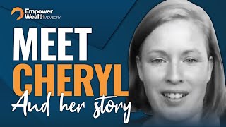 Meet Cheryl and This is Her Story [Empower Wealth Testimonial]