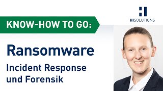 Know-how to go - Ransomware-Angriffe: Incident Response und Forensik