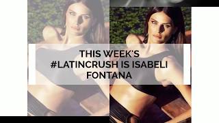 This Week's #LatinCrush is Isabeli Fontana