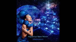 Instant creation with Aquarius New Moon Guided Meditation - January 2020