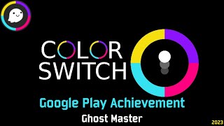 Color Switch | Google Play Achievement, Ghost Master