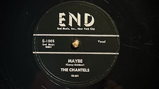 The Chantels   Maybe   1957 END Records. NY. doowop oldies , classic . 78rpm