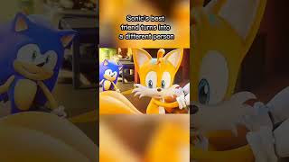 Tails when he was on Green Hill and when he was in New Yoke city.