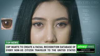 CBP wants to create a facial recognition database of every non-US citizen traveler to the US