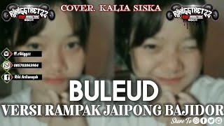 BULEUD (Kalia Siska) - Versi Rampak Jaipong || BAJIDOR