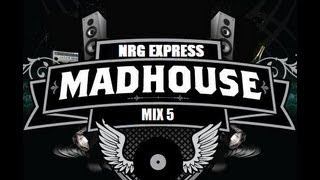 MADHOUSE NRG EXPRESS MIX 5  - VARIOUS ARTISTS