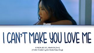 [LYRICS] 'I can’t make you love me' - KINDA BLUE (킨다블루), HWASA(화사) || Color Coded Lyrics