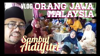 Vlog ORANG JAWA MALAYSIA SAMBUT AIDILFITRI