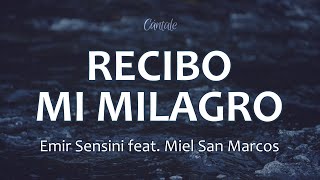 C0215 RECIBO MI MILAGRO - Emir Sensini feat. Miel San Marcos (Letra)