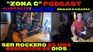 " ZONA C "  Podcast  :  EP 04   "JAVIER BÁTIZ"  SER ROCKERO ES UNA BENDICIÓN.