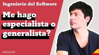 Ingeniería del Software - Me hago especialista o generalista? [ES]