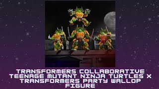 Transformers Collaborative Teenage Mutant Ninja Turtles x Transformers Party Wallop Figure Review