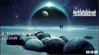 A Trance Galaxy - Episode 26 (Uplifting, Progressive and Vocal Trance MegaMix)