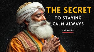 Master the Art of Staying Calm: Never Let Anyone Upset You | Sadhguru