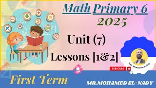 Primary 6 Math - Unit 7, Lessons 1&2/(First Term)/2024