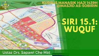 [KURSUS HAJI 1439H/2018M] Siri 15.1: Wuquf - Ustaz Drs. Sapawi Che Mat