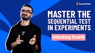 Unlocking Growth: Mastering the Sequential Test in Experiments