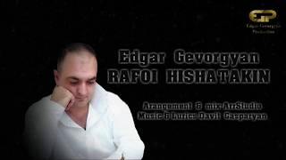 Edgar Gevorgyan - Rafoi Hishatakin