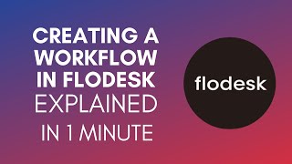 How To Create A Workflow In Flodesk (2025)