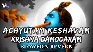 Achyutam Keshavam Krishna Damodaram (Slowed + Reverb) | Krishna Bhajan