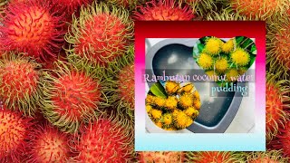 Rambutan & tender coconut pudding/റംബൂട്ടാൻ ഇളനീർ പുഡ്ഡിംഗ്