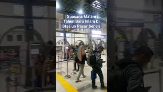 Suasana Malam Tahun Baru Islam Di Stasiun Pasar Senen#shortvideo