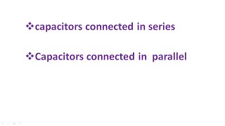 capacitors in series and parallel, charging and discharging of capacitors