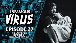 The Last of Us Episode 9 Recap & Review (Infamous Virus Ep. 27)