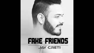 Jay Creti - "Fake Friends"