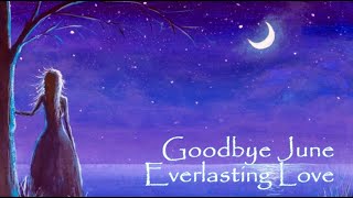 Goodbye June - Everlasting Love