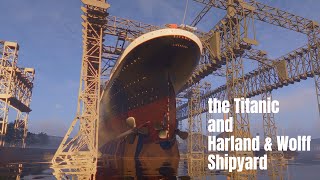 the Titanic and Harland & Wolff Shipyard