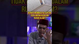 Kenapa membaca Al-Qur'an tidak masuk kedalam rukun Islam? #uas #shorts #islam #ceramah