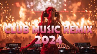 DANCE PARTY SONGS 2024 - Mashups & Remixes Of Popular Songs - DJ Remix Club Music Dance Mix 2024