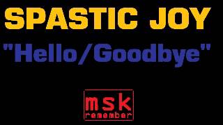 Spastic Joy - Hello Goodbye 2011 Clan Destine Records