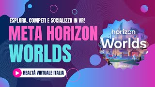 🟢 Meta Horizon Worlds Esplora, Competi e Socializza in VR - Recensioni e Eventi dal Vivo