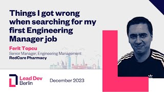 Things I got wrong when searching for my first engineering manager job | Ferit Topcu | Berlin 2023