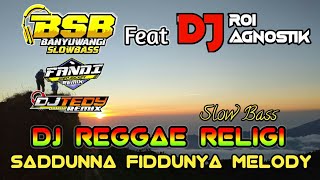 Reggae Religi Sa'duna Fiddunya By Dj BSB Feat Dj Roi Agnostik