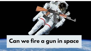 Can we fire a gun in space ? #shorts