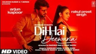 Dil Hai Deewana (Lyrical Song) Arjun K,Rakul/Darshan,Zara/Tanishk,Shabbir/Radhika,Vinay/N Series Pro