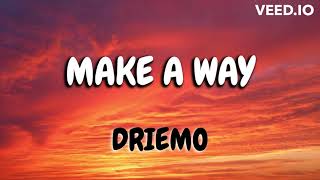 Driemo -Make a way (Mzaliwa album) Lyrics