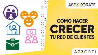 ¿Cómo crecer tu red de clientes e incrementar tus ganancias? - Asezzórate con Azzorti