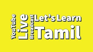 Live Broadcast Let's Learn Tamil