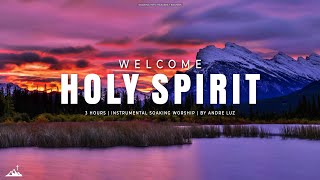 WELCOME HOLY SPIRIT // INSTRUMENTAL SOAKING WORSHIP // SOAKING WORSHIP MUSIC