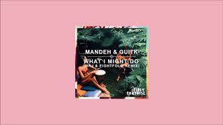 Mandeh & GuitK - What I Might Do (MKJ & Eightfold Remix)