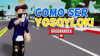 COMO SER YOSOYLOKI EN BROOKHAVEN ROBLOX