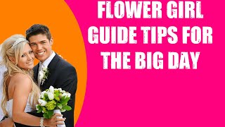 FLOWER GIRL GUIDE  TIPS FOR THE BIG DAY