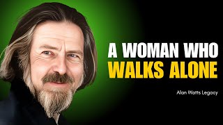 The Woman Who Walks Alone | Powerful Speech | #alanwattsspeech