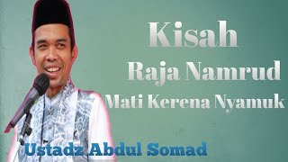 Kisah Raja Namrud Mati kerena Nyamuk || Ustadz Abdul Somad