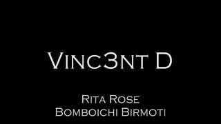 [VINC3NT D] Rita Rose - Bomboichi Birmoti