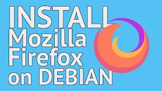 How To Install Mozilla Firefox on Debian Based Systems